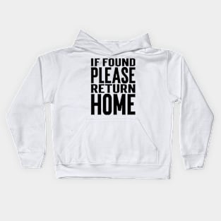 If Found Please Return Home v2 Kids Hoodie